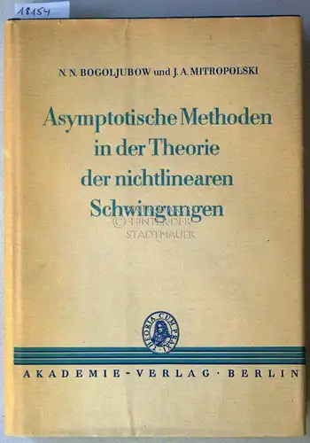 Bogoljubow, N. N. und J. A. Mitropolski: Asymptotische Methoden in der Theorie der nichtlinearen Schwingungen. [= Mathematische Lehrbücher und Monographien, 2. Abt., Bd. 18]. 