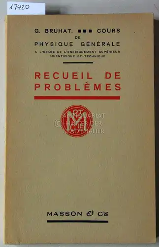 Bruhat, Georges und A. Kastler: Cours de physique génerale: Recueil de problèmes. 