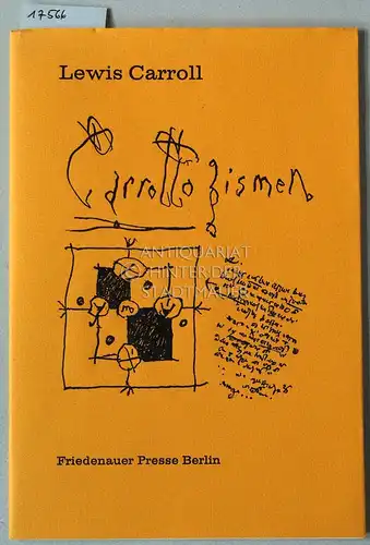Carroll, Lewis: Carrollogismen. (Aus d. Engl. übers. u. m. e. Einführung vers. v. Dieter H. Stündel.). 