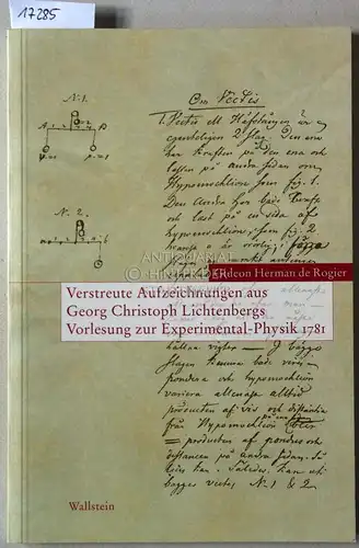 de Rogier, Gideon Herman: Verstreute Aufzeichnungen aus Georg Christoph Lichtenbergs Vorlesungen zur Experimental-Physik 1781. [= Lichtenberg-Studien, Bd. XII] Hrsg. u. kommentiert v. Olle Bergquist. 