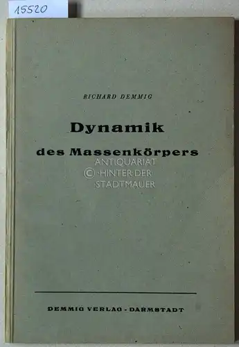 Demmig, Richard: Repetitorium Dynamik. Zweiter Teil: Dynamik des Massenkörpers. 
