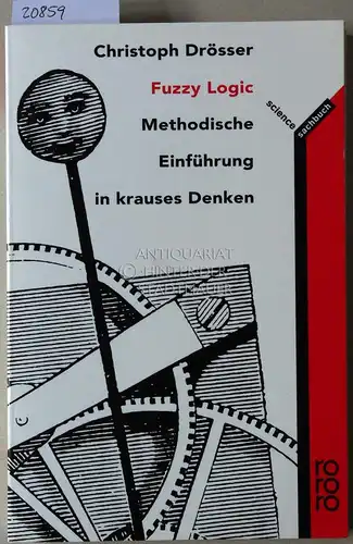 Drösser, Christoph: Fuzzy Logic. Methodische Einführung in krauses Denken. 