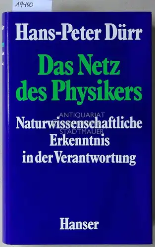 Dürr, Hans-Peter: Das Netz des Physikers. Naturwissenschaftliche Erkenntnis in der Verantwortung. 