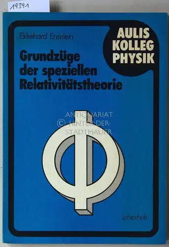 Enselein, Ekkehard: Grundzüge der speziellen Relativitätstheorie. Lehrerausgabe. [= Aulis Kolleg Physik]. 