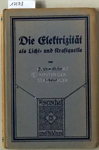 Eversheim, P: Die Elektrizität als Licht- und Kraftquelle. [= Wissenschaft und Bildung, 13]. 