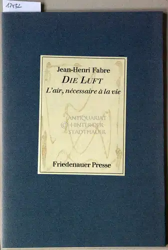 Fabre, Jean-Henri: Die Luft. L`air, nécessaire à la vie. Hrsg. v. Christopher Middleton. Übers. v. Anna u. Henning Ritter. 