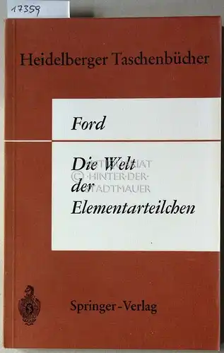Ford, Kenneth W: Die Welt der Elementarteilchen. [= Heidelberger Taschenbücher, 9]. 