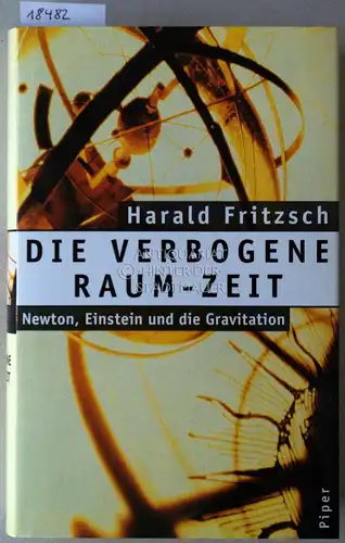 Fritzsch, Harald: Die verbogene Raum-Zeit: Newton, Einstein und die Gravitation. 