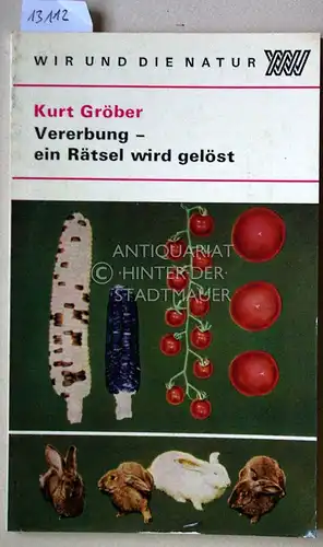 Gröber, Kurt: Vererbung: Ein Rätsel wird gelöst. Wir und die Natur. 
