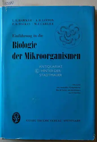 Hawker, Lilian Edith, A. H. Linton B. F. Folkes u. a: Einführung in die Biologie der Mikroorganismen. Übers. von namhaften Fachgelehrten. 