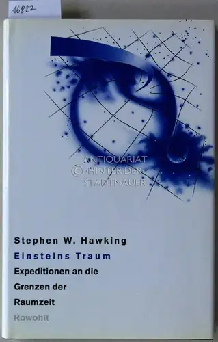 Hawking, Stephen W: Einsteins Traum: Expeditionen an die Grenzen der Raumzeit. 