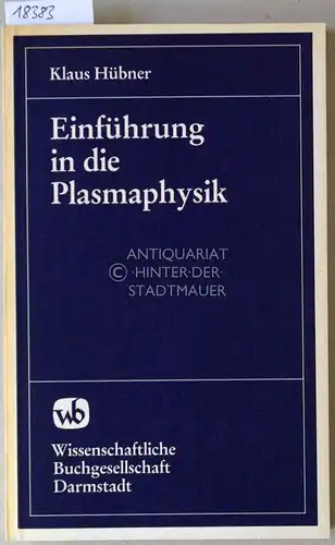 Hübner, Klaus: Einführung in die Plasmaphysik. 