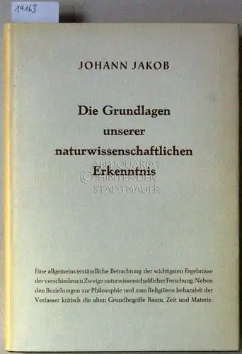 Jakob, Johann: Die Grundlagen unserer naturwissenschaftlichen Erkenntnis. Eine naturphilosophische Betrachtung über das Raum-Zeit-Materie-Problem. 