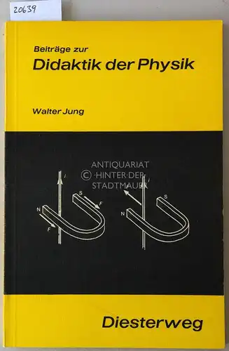 Jung, Walter: Beiträge zur Didaktik der Physik. Ein Essay über ihre Probleme. [= Diesterweg 7013]. 