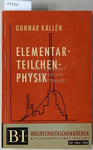 Källén, Gunnar: Elementarteilchenphysik. [= B.I. Hochschultaschenbücher, 100/100a/100b]. 