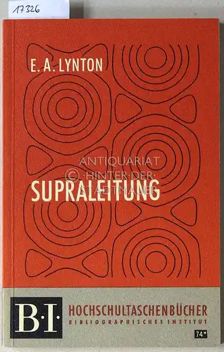 Lynton, E. A: Supraleitung. [= B.I. Hochschultaschenbücher, 74]. 