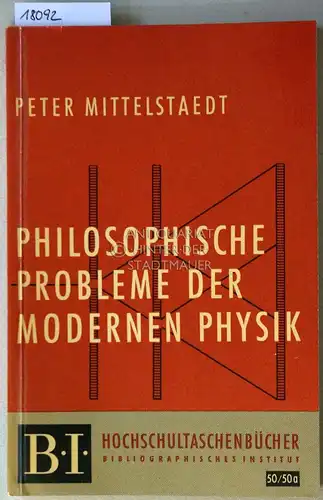 Mittelstaedt, Peter: Philosophische Probleme in der modernen Physik. [= B.I. Hochschultaschenbücher, 50/50a]. 