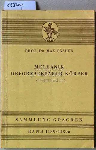Päsler, Max: Mechanik der deformierbaren Körper. [= Sammlung Göschen, Bd. 1189/1189a]. 