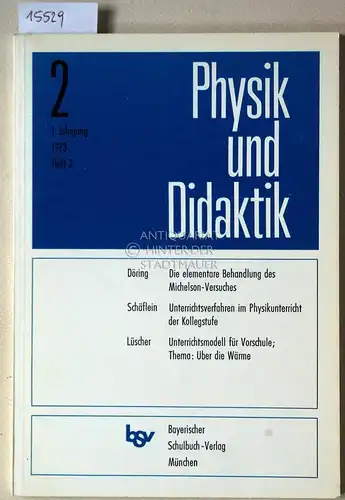 Physik und Didaktik. -- Einzelheft -- 1. Jg./1973, H. 2. 