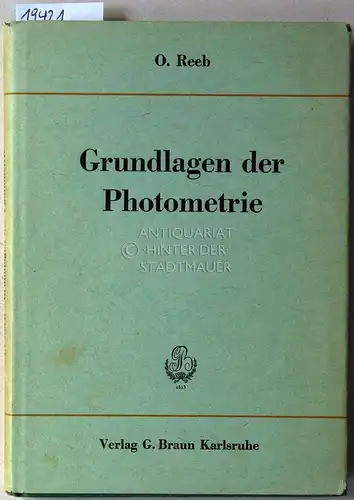 Reeb, Otto: Grundlagen der Photometrie. [= Bücher der Messtechnik, Buch IIIA2]. 
