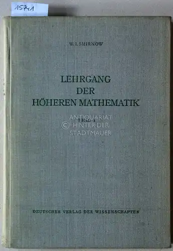 Smirnow, W. I: Lehrgang der höheren Mathematik. (5 Bde.: Teil I, II, III/1, III/2, IV). 