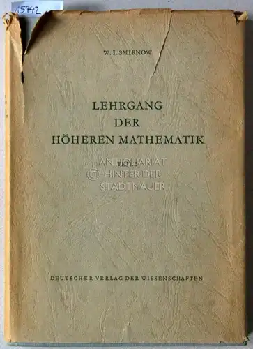 Smirnow, W. I: Lehrgang der höheren Mathematik. (6 Bde.: Teil I, II, III/1, III/2, IV, V). 