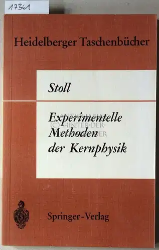 Stoll, P: Experimentelle Methoden der Kernphysik. [= Heidelberger Taschenbücher, 11]. 