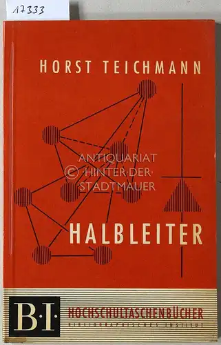 Teichmann, Horst: Halbleiter. [= B.I. Hochschultaschenbücher, 21]. 