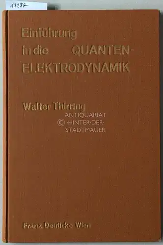Thirring, Walter: Einführung in die Quanten-Elektrodynamik. 