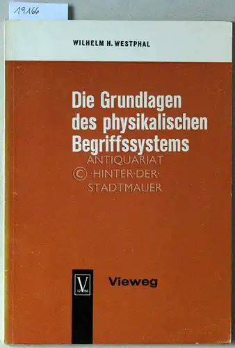 Westphal, Wilhelm H: Die Grundlagen des physikalischen Begriffssystems. Physikalische Größen und Einheiten. 