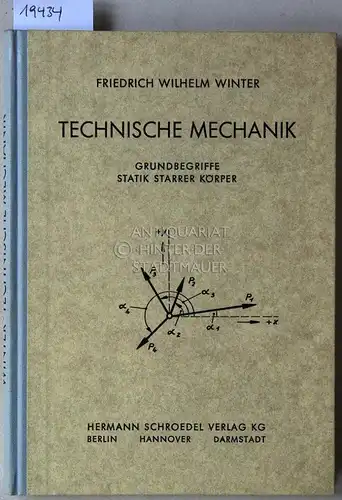 Winter, Friedrich Wilhelm: Technische Mechanik. Grundbegriffe, Statik starrer Körper. 