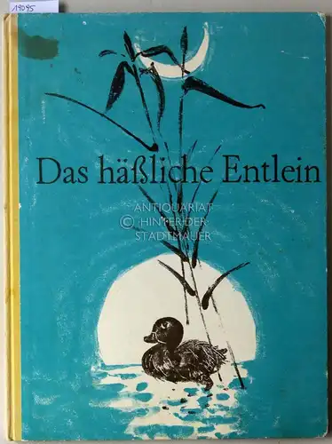 Andersen, Hans Christian und Helen (Ill.) Kasser: Das häßliche Entlein. 