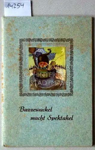 Berchtenbreiter, M: Buzzewackel macht Spektakel. [= Aus Hutzel-Omas Märchenbuch; Bd. 7]. 