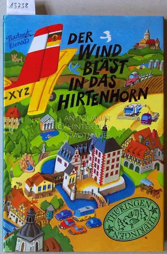 Biewald, Hartmut: Der Wind bläst in das Hirtenhorn. Ein Lesebuch über Thüringen. (Ill. v. Thomas Müller.). 