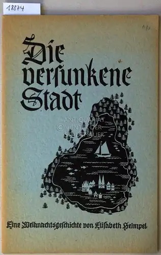 Heimpel, Elisabeth: Die versunkene Stadt. Eine Weihnachtsgeschichte. Mit Bildern von Franz Peters. 