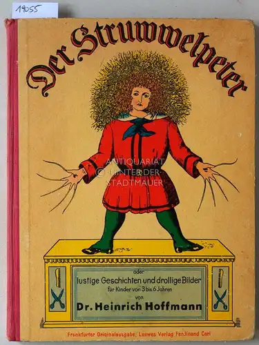 Hoffmann, Heinrich: Der Struwwelpeter, oder lustige Geschichten und drollige Bilder für Kinder von 3 bis 6 Jahren. 