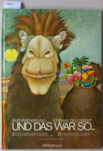 Kipling, Rudyard und Etienne Delessert: Und das war so ... (Neu übers. v. Jürgen Becker.). 