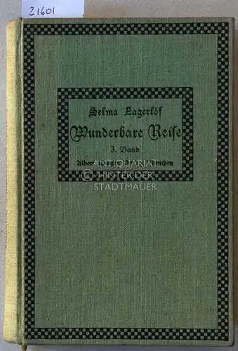 Lagerlöf, Selma: Wunderbare Reise des kleinen Nils Holgerson mit den Wildgänsen. Dritter Band. (von 3; Kap. 38-54) Einzige berechtigte Übersetzung aus dem Schwedischen v. Pauline Klaiber. 