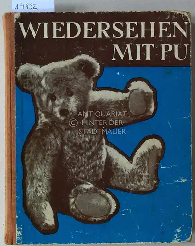 Milne, A. A: Wiedersehen mit Pu. Berechtigte Übertr. a.d. Engl. v. Ursula Lehrburger. Ill. v. E.H. Shepard. 