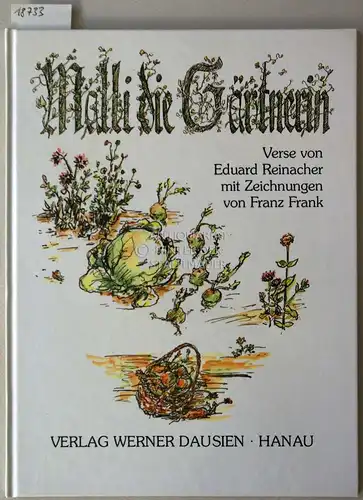 Reinacher, Eduard und Franz Frank: Malli die Gärtnerin. Verse von Eduard Reinacher mit Zeichnungen von Franz Frank. 