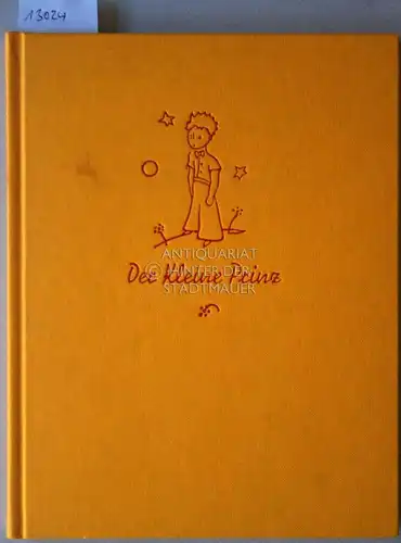 Saint-Exupéry, Antoine de: Der kleine Prinz. Mit Zeichn. des Verf. (Ins Dt. übertr. von Grete und Josef Leitgeb). 