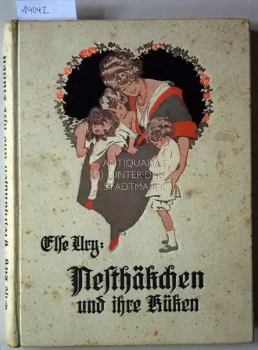 Ury, Else: Nesthäkchen und ihre Küken. Erzählung für junge Mädchen. [= Nesthäkchen. Eine Reihe Erzählungen. Band 7] Ill. von R. Sedlacek. 