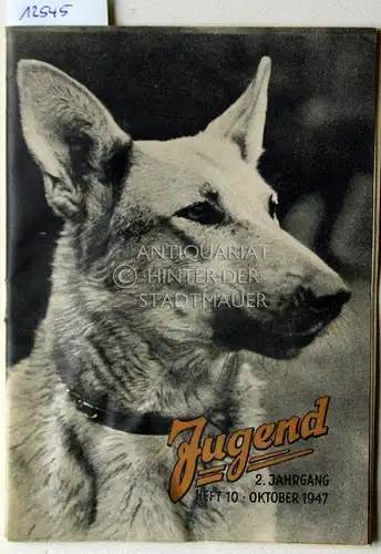 Müller, Ernst (Hrsg.): Jugend. Jugendzeitschrift für die Jugend von 14 bis 20 Jahren in den Ländern und Provinzen der britischen Zone Deutschlands. 2. Jg., Heft 10, Oktober 1947.