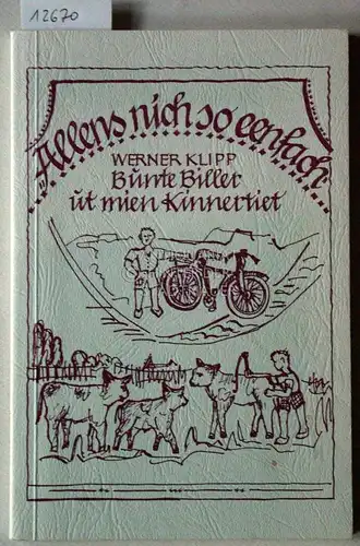 Klipp, Werner: Allens nich so eenfach. Bunte Biller ut mien Kinnertiet. 