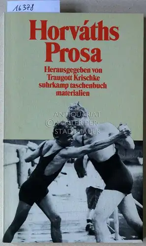 Krischke, Traugott (Hrsg.) und Ödön v. Horváth: Horváths Prosa. [= suhrkamp taschenbuch materialien, 2094]. 