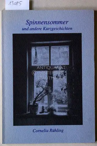 Rühling, Cornelia: Spinnensommer und andere Kurzgeschichten. 