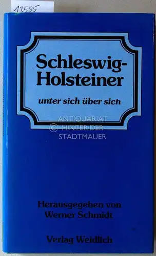 Schmidt, Werner (Hrsg.): Schleswig-Holsteiner unter sich über sich. 