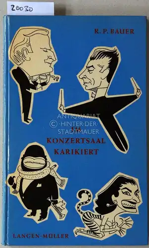 Bauer, R. P: Im Konzertsaal karikiert. Mit e. Vorw. v. Antonio Mingotti. 