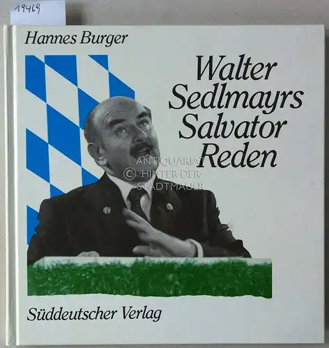 Burger, Hannes: Walter Sedlmayrs Salvator-Reden. Mit Zeichungen v. Dieter Hanitzsch, Ernst Maria Lang und Ernst Hürlimann. 