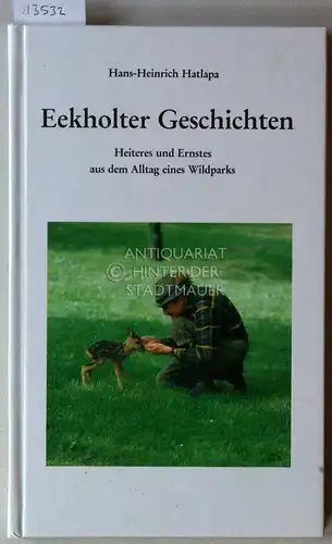 Hatlapa, Hans-Heinrich: Eekholter Geschichten. Heiteres und Ernstes aus dem Alltag eines Wildparks. 